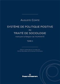 Système de politique positive Tome 2 : ou traité de sociologie, instituant la religion de l'humanité