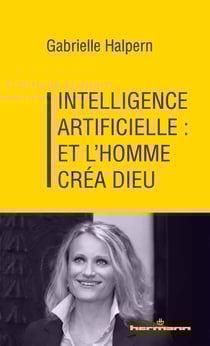 Intelligence artificielle : et l'homme créa Dieu