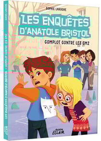 Les enquêtes d'Anatole Bristol Tome 13 : complot contre les CM2