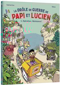 La drôle de guerre de Papi et Lucien - Tome 4 Opération : Résistance !
