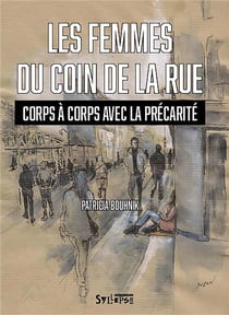 Les femmes du coin de la rue : Corps à corps avec la précarité