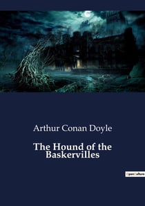 The Hound of the Baskervilles : A Classic Tale of Mystery and Suspense