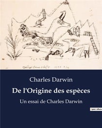 De l'Origine des espèces : Un essai de Charles Darwin