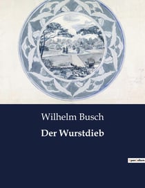 Der Wurstdieb : Ein humorvoller Blick auf menschliche Schwächen