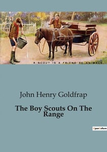 The Boy Scouts On The Range : Adventures of the Eagle Patrol in the Wild West