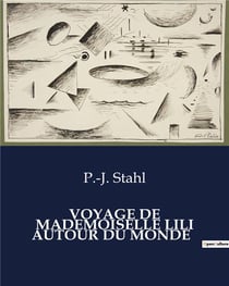 VOYAGE DE MADEMOISELLE LILI AUTOUR DU MONDE : L'odyssée d'une exploratrice intrépide à travers le monde
