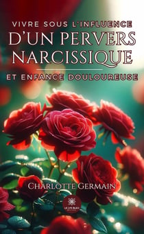 Vivre sous l'influence d'un pervers narcissique et enfance douloureuse