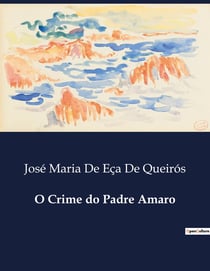 O Crime do Padre Amaro : Intrigas e Desejos no Clero Português do Século XIX