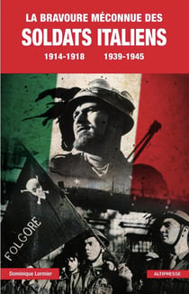 La bravoure méconnue des soldats italiens - 1914-1918, 1939-1945
