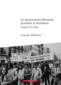 Le mouvement libertaire pendant la transition, Madrid 1975-1982