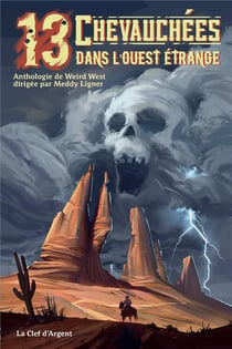 13 chevauchées dans l'Ouest étrange : Anthologie de Weird West