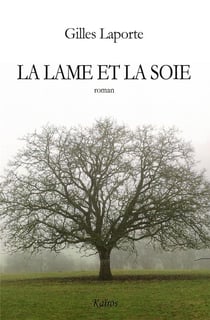 LA LAME ET LA SOIE - Roman : ROMAN