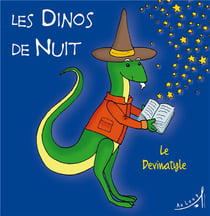 LES DINOS DE NUIT Tome 5 : le devinatyle