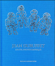 Jean Dubuffet - l'outil photographique