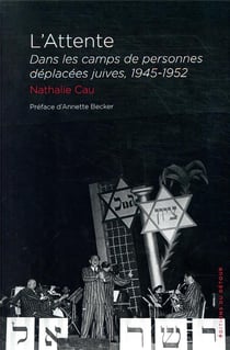 L'attente - dans les camps  de personnes déplacées juives, 1945-1952