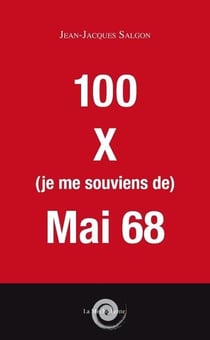 100 x (je me souviens de) mai 68