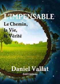 L'Impensable - Le Chemin, la Vie, la Vérité