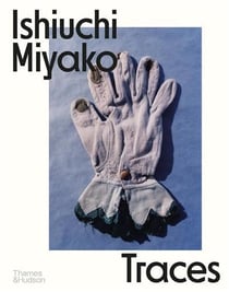 Ishiuchi Miyako : Traces
