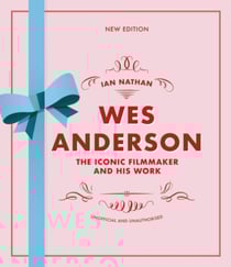 Wes Anderson : The iconic filmmaker and his work