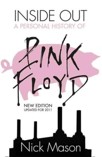 INSIDE OUT - A PERSONAL HISTORY OF PINK FLOYD