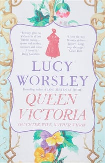 QUEEN VICTORIA - DAUGHTER, WIFE, MOTHER, WIDOW