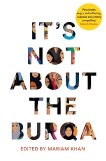 IT'S NOT ABOUT THE BURQA - MUSLIM WOMEN ON FAITH, FEMINISM, SEXUALITY AND RACE