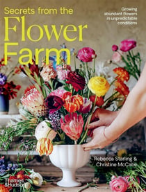 Secrets from the flower farm : Growing abundant flowers in unpredictable conditions