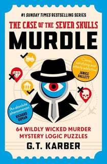 MURDLE: THE CASE OF THE SEVEN SKULL - 64 WILDLY WICKED MURDER MYSTERY LOGIC PUZZLES (BOOK 5)