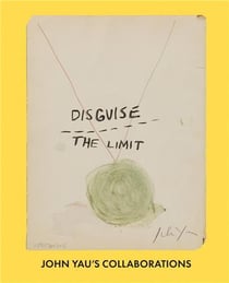 Disguise the limit: john yau's collaborations /anglais