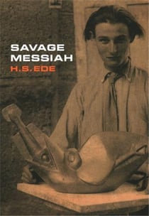 Savage messiah a biography of the sculptor henri gaudier-brzeska /anglais