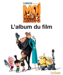 Moi, moche et méchant 3  - l'album du film