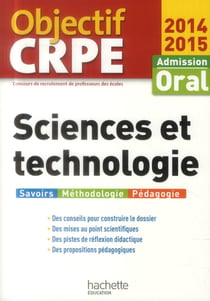 Objectif crpe - sciences et technologie - admission oral (édition 2014/2015)