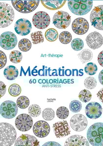 Art-thérapie - grand bloc : méditations - 60 coloriages anti-stress