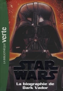 Star Wars 02 - Biographie de Dark Vador