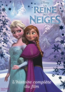 La reine des neiges - l'histoire complète du film