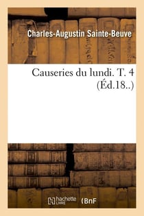 Causeries du lundi. T. 4 (Éd.18..)