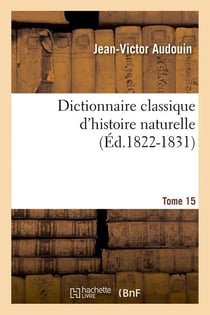 Dictionnaire classique d'histoire naturelle. tome 15 (ed.1822-1831)