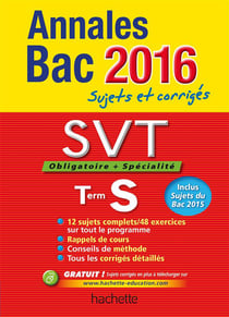 Annales bac - sujets et corrigés - svt - terminale s obligatoire et spécialité (édition 2016)