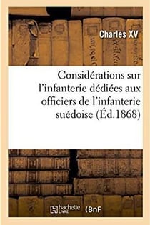 Considérations sur l'infanterie dédiées aux officiers de l'infanterie suédoise