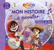 Mon histoire à écouter : Coco : l'histoire du film