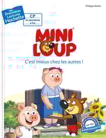 Mes premières lectures - CP je commence à lire : Mini-Loup : c'est mieux chez les autres !