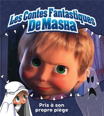 Masha et Michka - les contes fantastiques de Masha : pris à son propre piège
