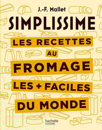 Simplissime : Les recettes au fromage les + faciles du monde
