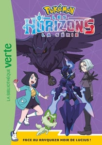 Pokémon - Les Horizons Tome 13 : Face au Rayquaza noir de Lucius !