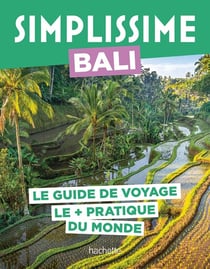 Guide simplissime : Bali : Le guide de voyage le + pratique du monde