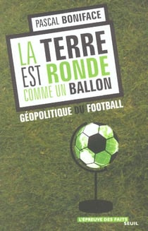 La terre est ronde comme un ballon. geopolitique du football