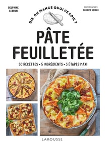 Dis, on mange quoi ce soir ? : pâte feuilletée : 50 recettes - 5 ingrédients - 3 étapes maxi