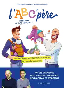 L'abc'père : 100 mots pour les 100 premiers jours de ta vie de jeune papa