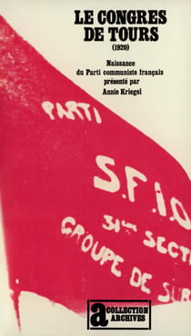 Le congrès de Tours (1920) : Naissance du parti communiste français