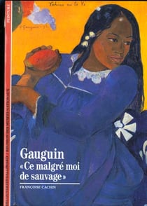 Gauguin - ce malgre moi de sauvage